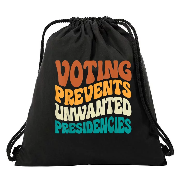 Voting Prevents Unwanted Presidencies Drawstring Bag