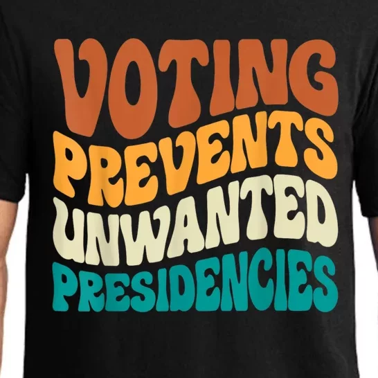 Voting Prevents Unwanted Presidencies Pajama Set