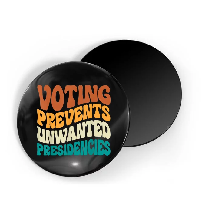 Voting Prevents Unwanted Presidencies Magnet