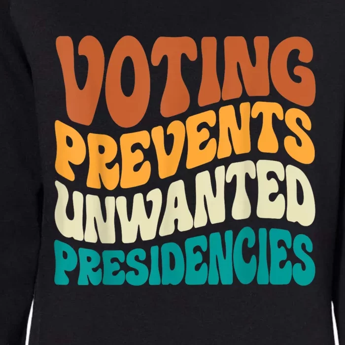 Voting Prevents Unwanted Presidencies Womens California Wash Sweatshirt