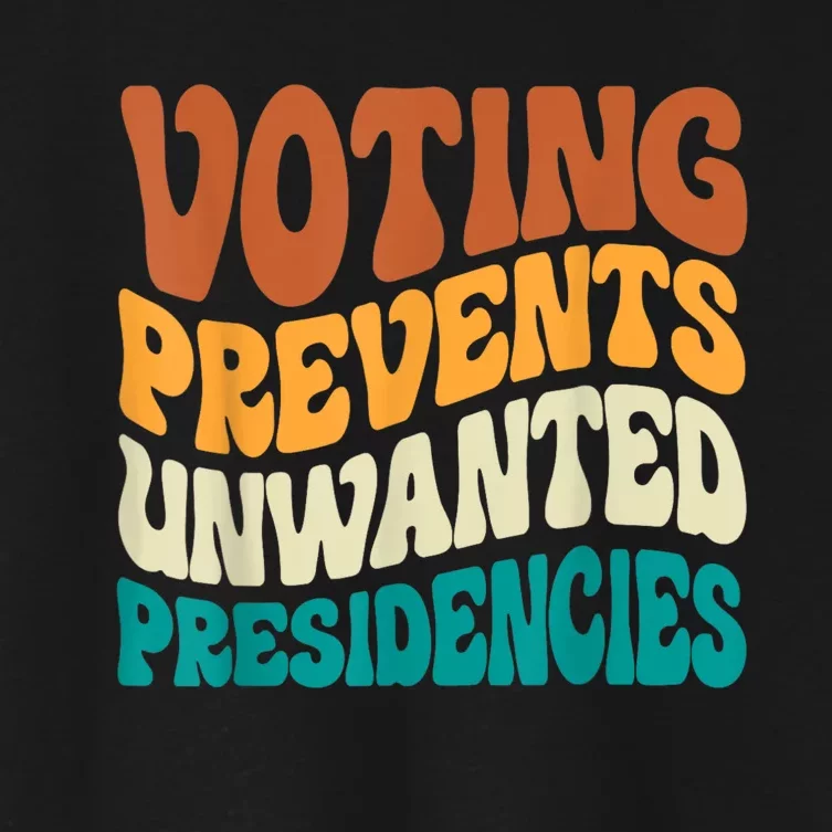 Voting Prevents Unwanted Presidencies Women's Crop Top Tee