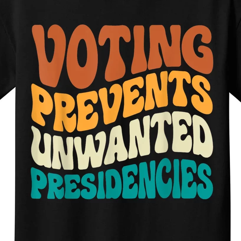 Voting Prevents Unwanted Presidencies Kids T-Shirt