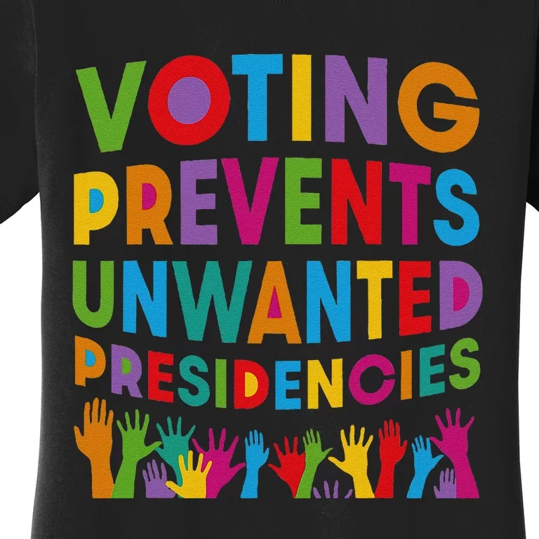 Voting Prevents Unwanted Presidencies Gift Women's T-Shirt