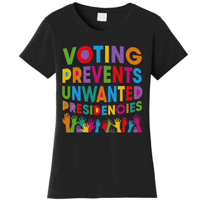 Voting Prevents Unwanted Presidencies Gift Women's T-Shirt