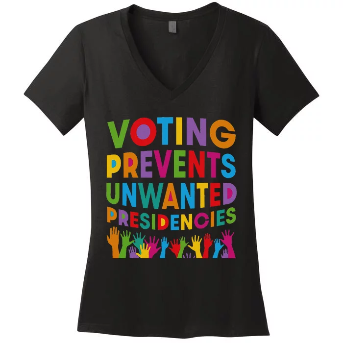 Voting Prevents Unwanted Presidencies Gift Women's V-Neck T-Shirt