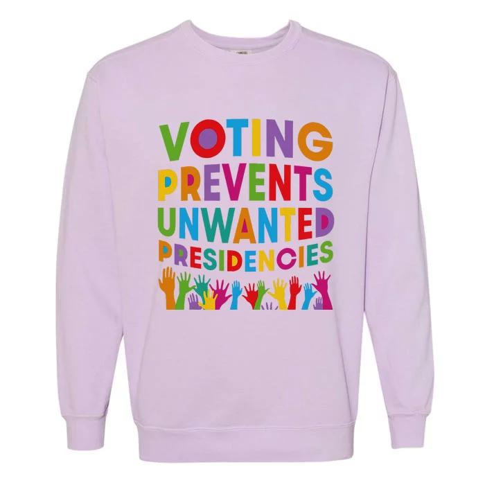 Voting Prevents Unwanted Presidencies Gift Garment-Dyed Sweatshirt