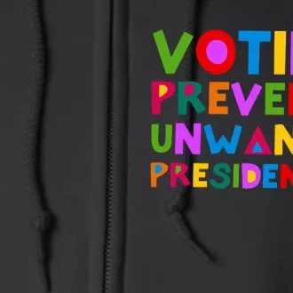 Voting Prevents Unwanted Presidencies Full Zip Hoodie