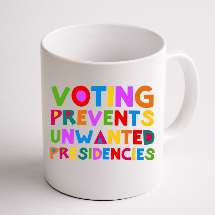 Voting Prevents Unwanted Presidencies Front & Back Coffee Mug