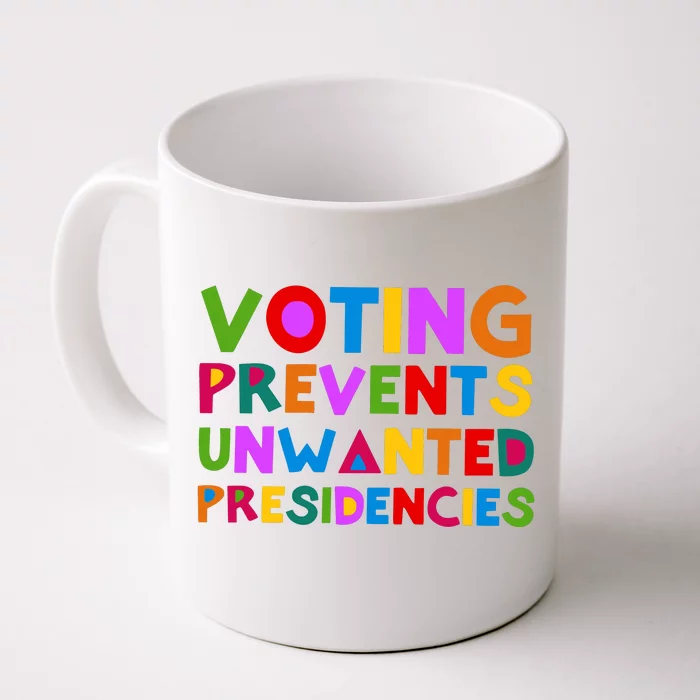 Voting Prevents Unwanted Presidencies Front & Back Coffee Mug