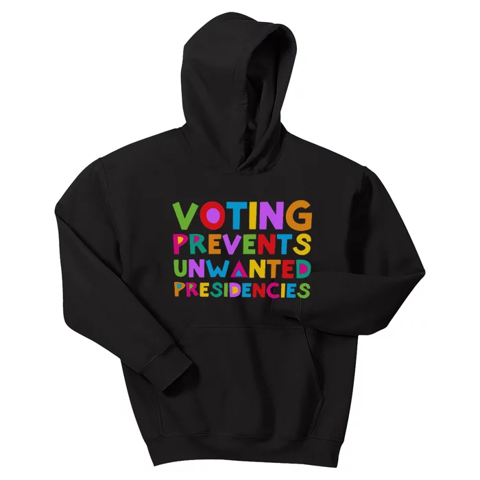 Voting Prevents Unwanted Presidencies Kids Hoodie