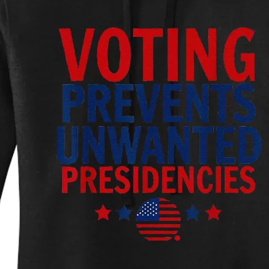 Voting Prevents Unwanted Presidencies Women's Pullover Hoodie