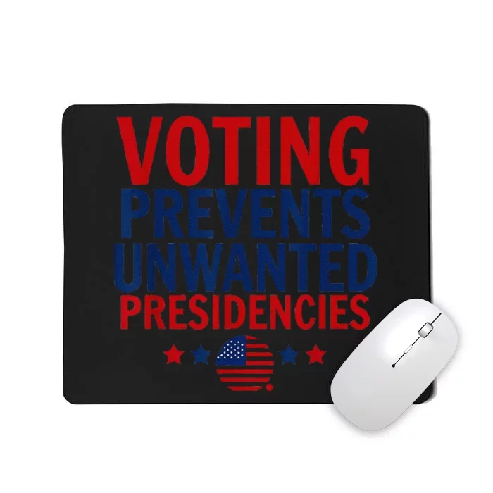 Voting Prevents Unwanted Presidencies Mousepad