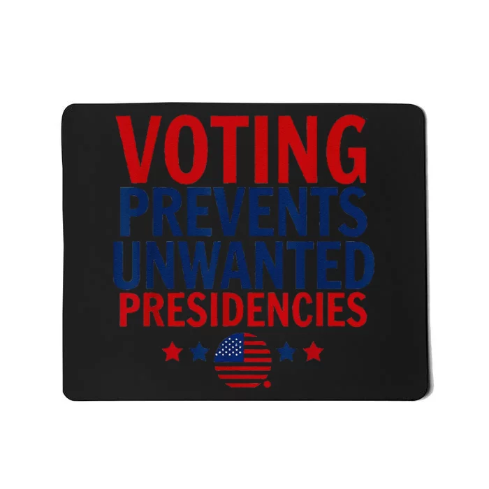 Voting Prevents Unwanted Presidencies Mousepad