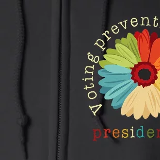 Voting Prevents Unwanted Presidencies Gift Full Zip Hoodie