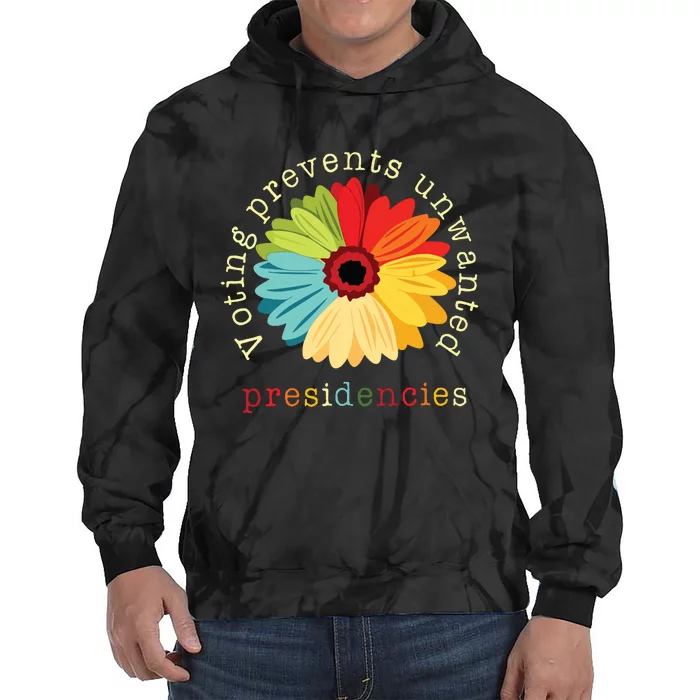 Voting Prevents Unwanted Presidencies Tie Dye Hoodie