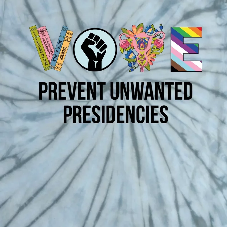 Vote Prevent Unwanted Presidencies Tie-Dye T-Shirt