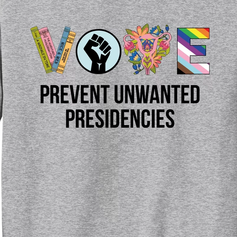 Vote Prevent Unwanted Presidencies Tall Sweatshirt