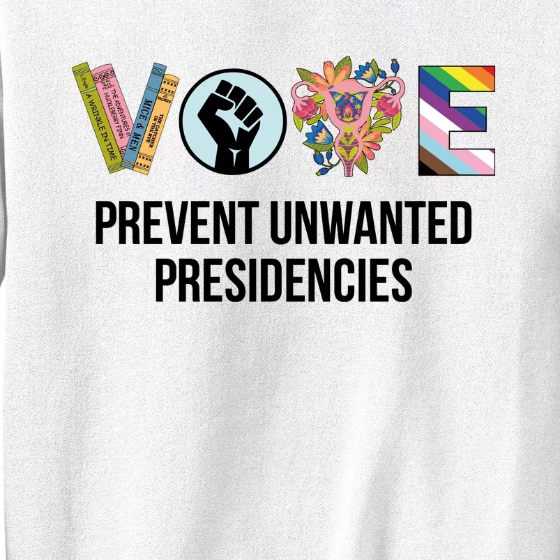 Vote Prevent Unwanted Presidencies Sweatshirt