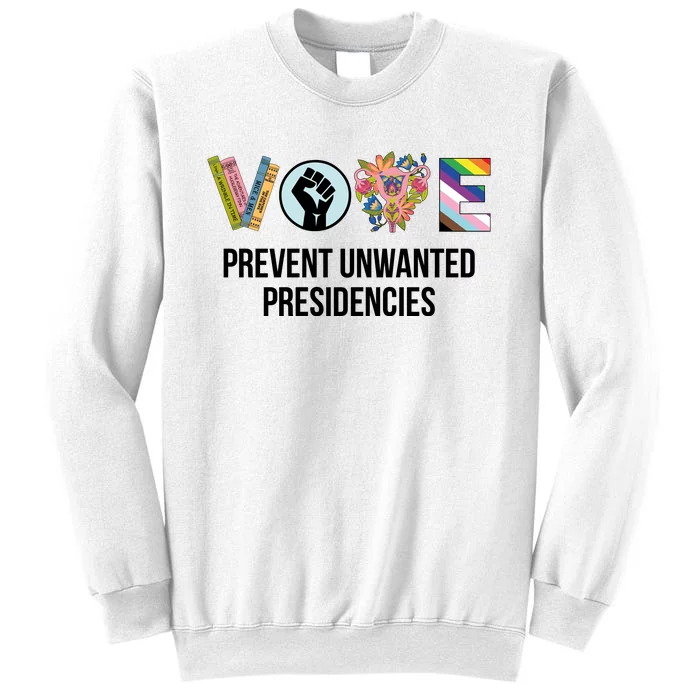 Vote Prevent Unwanted Presidencies Sweatshirt