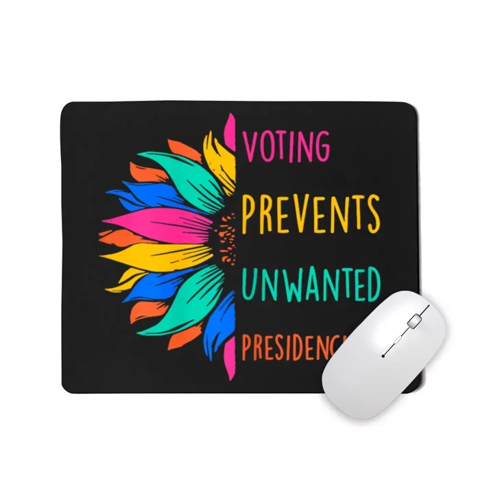 Voting Prevents Unwanted Presidencies Sunflower Mousepad