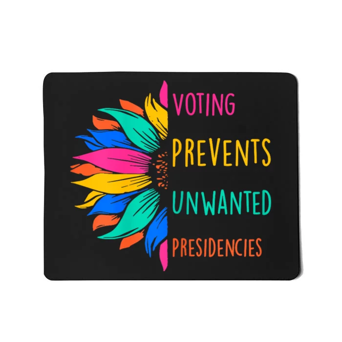 Voting Prevents Unwanted Presidencies Sunflower Mousepad