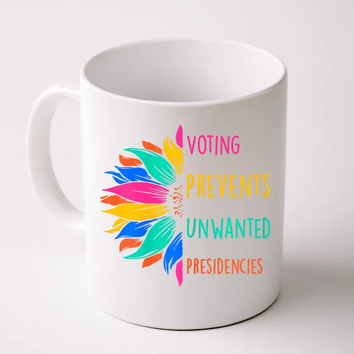 Voting Prevents Unwanted Presidencies Sunflower Front & Back Coffee Mug