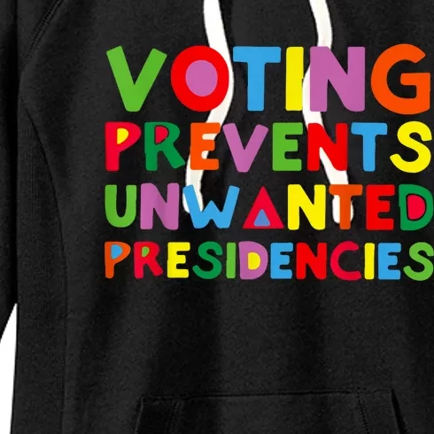 Voting Prevents Unwanted Presidencies Women's Fleece Hoodie