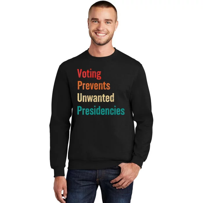 Voting Prevents Unwanted Presidencies 2024 Sweatshirt