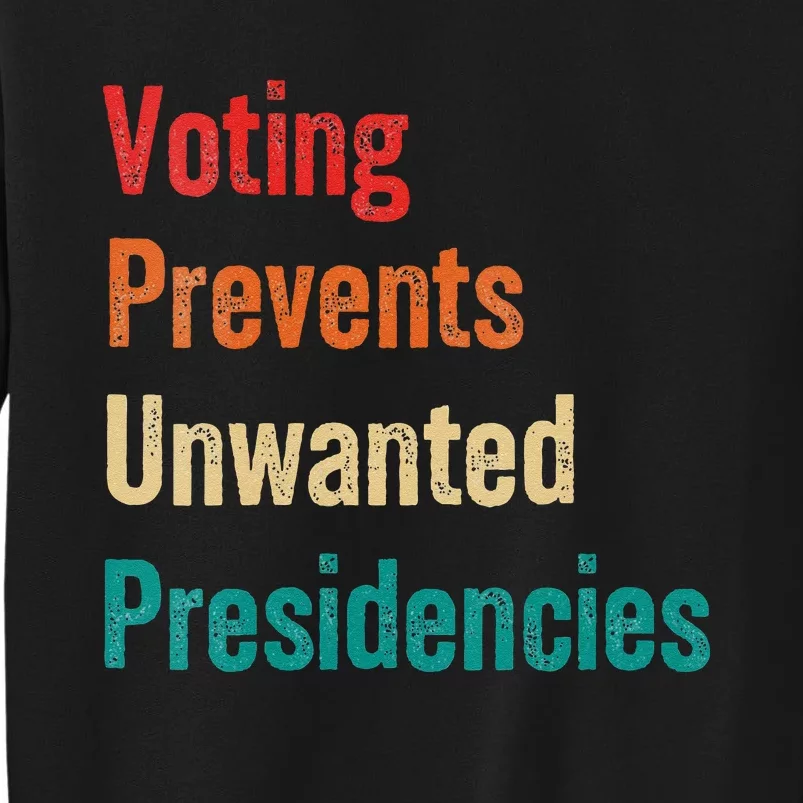 Voting Prevents Unwanted Presidencies 2024 Sweatshirt