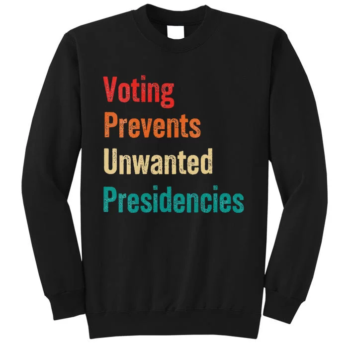 Voting Prevents Unwanted Presidencies 2024 Sweatshirt