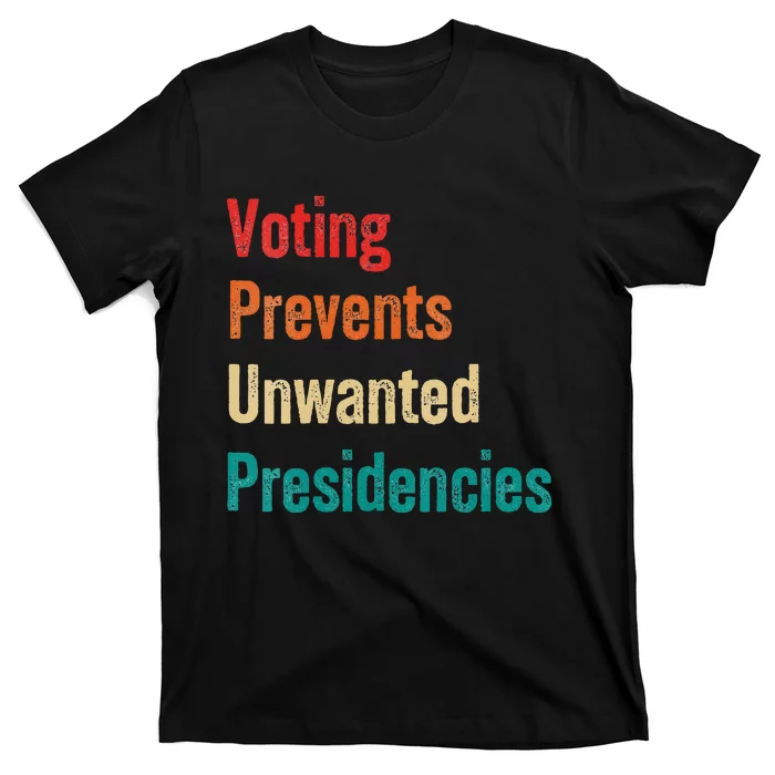 Voting Prevents Unwanted Presidencies 2024 T-Shirt