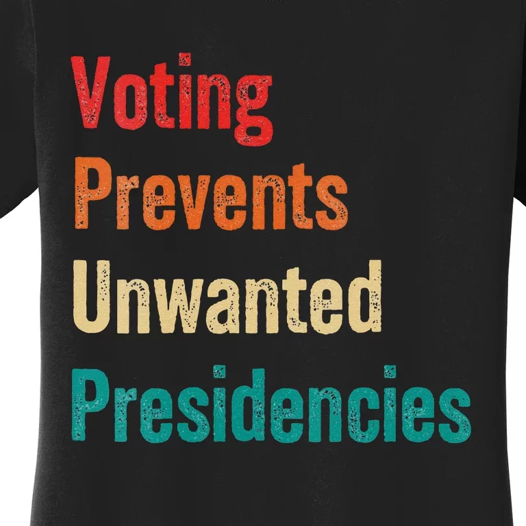 Voting Prevents Unwanted Presidencies 2024 Women's T-Shirt