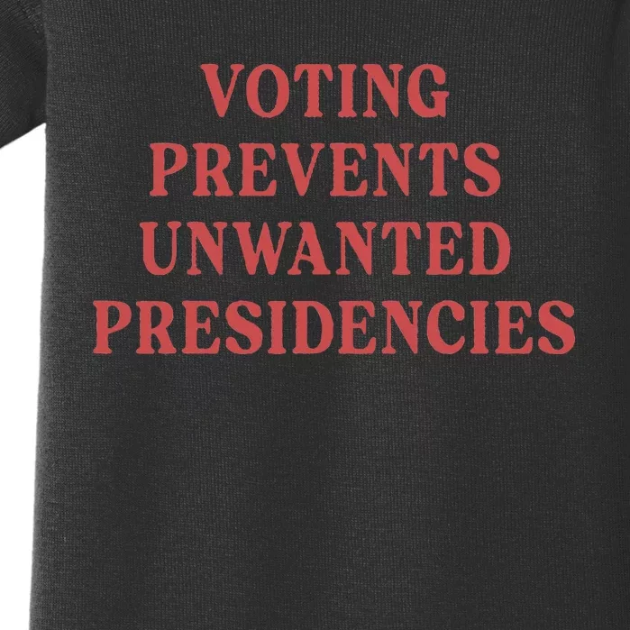 Voting Prevents Unwanted Presidencies Baby Bodysuit