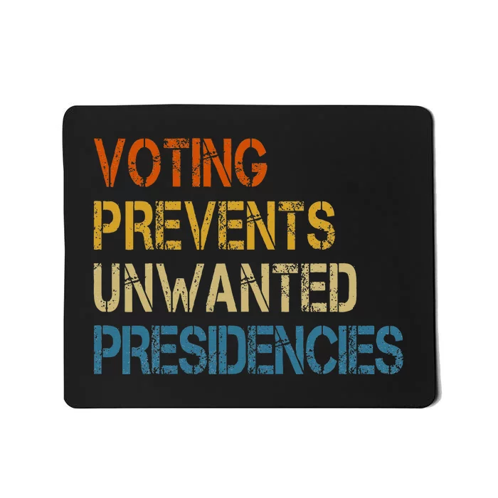 Voting Prevents Unwanted Presidencies Mousepad