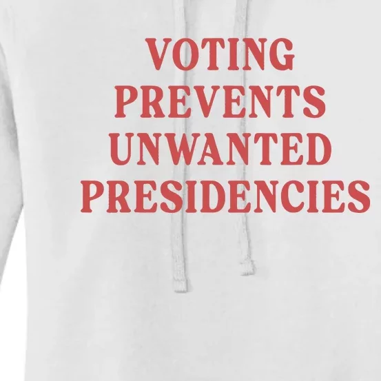 Voting Prevents Unwanted Presidencies Women's Pullover Hoodie