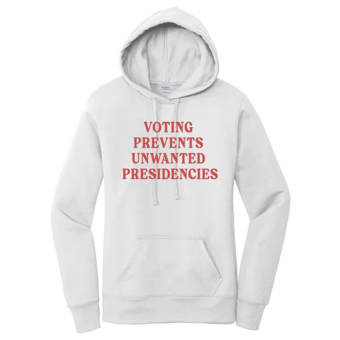 Voting Prevents Unwanted Presidencies Women's Pullover Hoodie