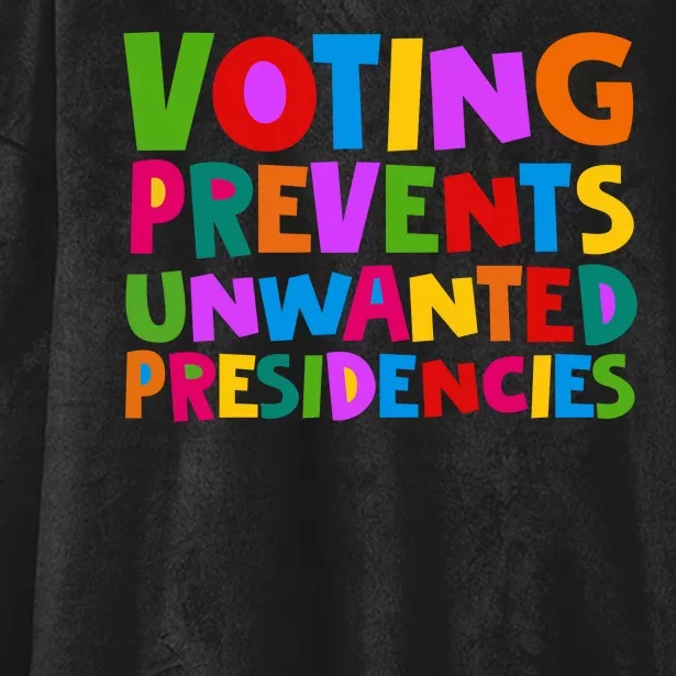 Voting Prevents Unwanted Presidencies Hooded Wearable Blanket