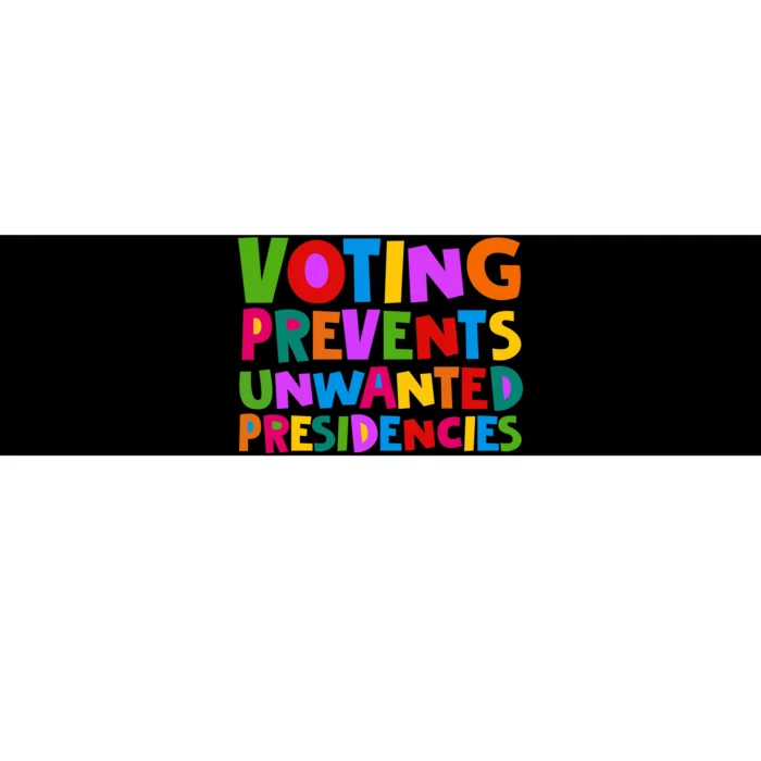 Voting Prevents Unwanted Presidencies Bumper Sticker