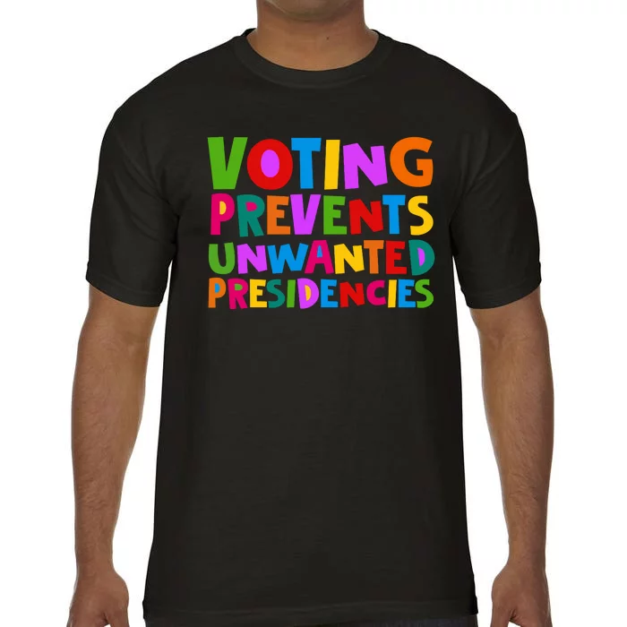 Voting Prevents Unwanted Presidencies Comfort Colors T-Shirt