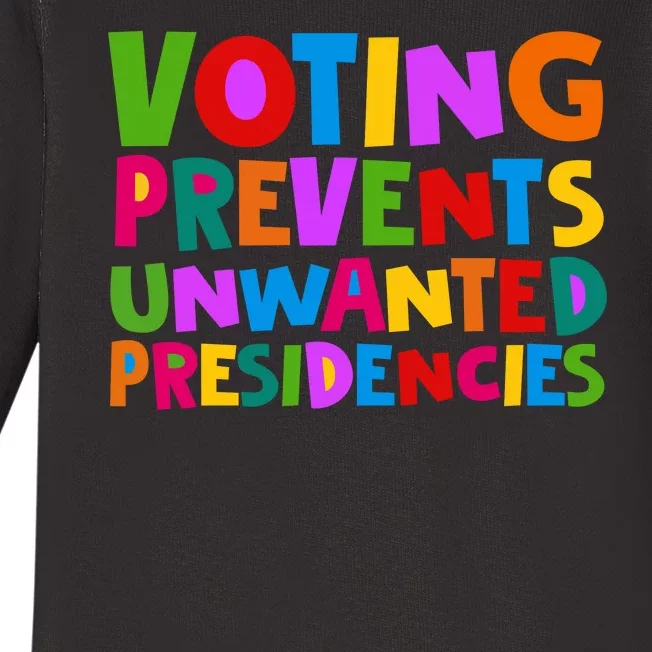 Voting Prevents Unwanted Presidencies Baby Long Sleeve Bodysuit