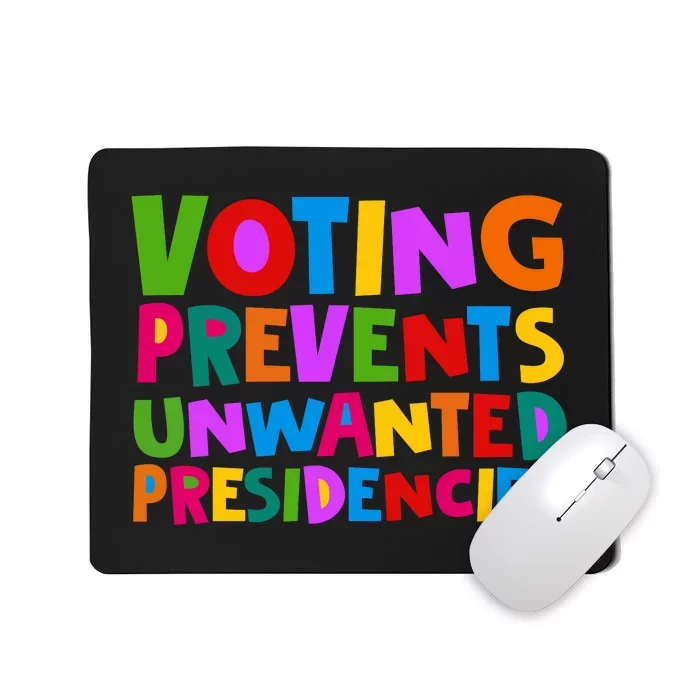 Voting Prevents Unwanted Presidencies Mousepad