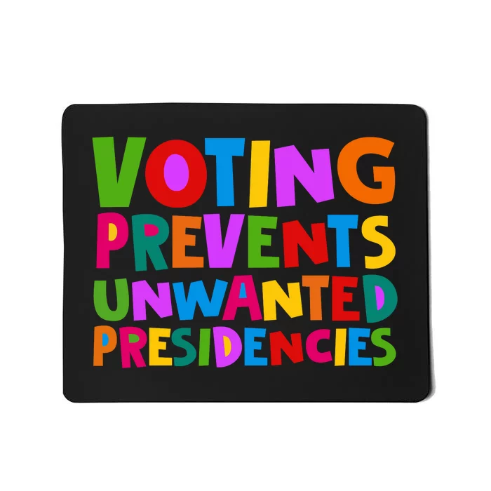 Voting Prevents Unwanted Presidencies Mousepad