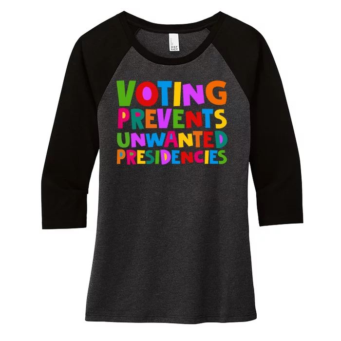 Voting Prevents Unwanted Presidencies Women's Tri-Blend 3/4-Sleeve Raglan Shirt