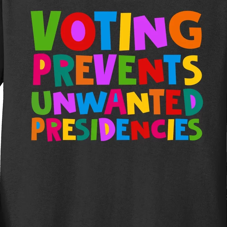 Voting Prevents Unwanted Presidencies Kids Long Sleeve Shirt