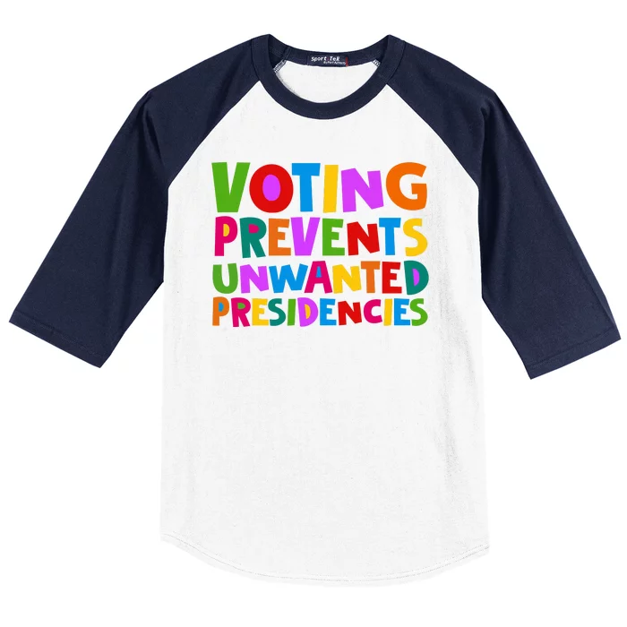 Voting Prevents Unwanted Presidencies Baseball Sleeve Shirt