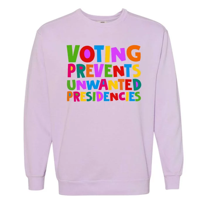 Voting Prevents Unwanted Presidencies Garment-Dyed Sweatshirt