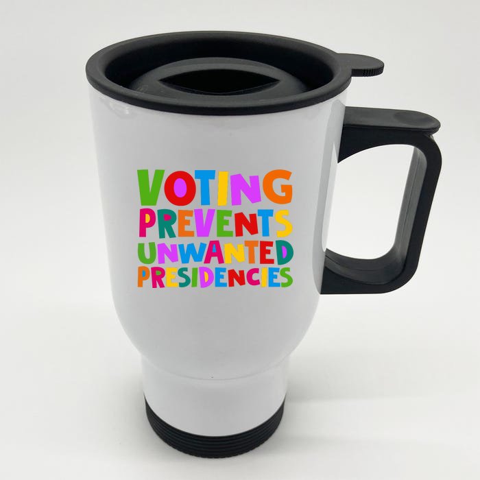 Voting Prevents Unwanted Presidencies Front & Back Stainless Steel Travel Mug