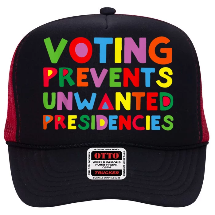 Voting Prevents Unwanted Presidencies High Crown Mesh Trucker Hat