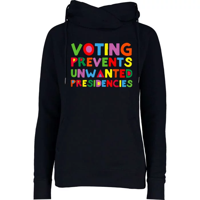 Voting Prevents Unwanted Presidencies Womens Funnel Neck Pullover Hood