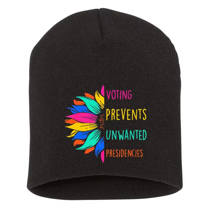 Voting Prevents Unwanted Presidencies Sunflower Short Acrylic Beanie